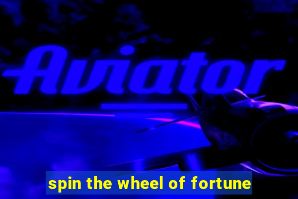 spin the wheel of fortune