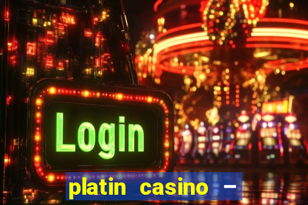 platin casino – 10 giros grátis