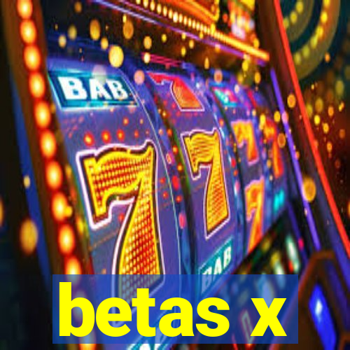 betas x