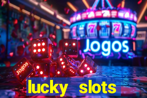 lucky slots dinheiro real