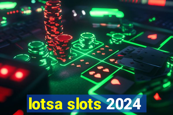 lotsa slots 2024