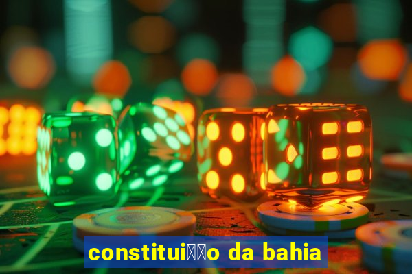 constitui莽茫o da bahia