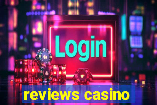 reviews casino