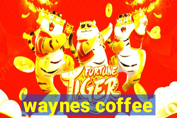 waynes coffee