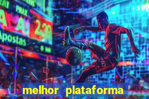 melhor plataforma de jogo para ganhar dinheiro