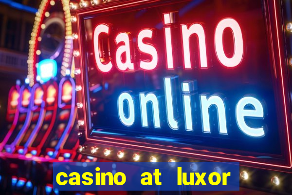 casino at luxor las vegas