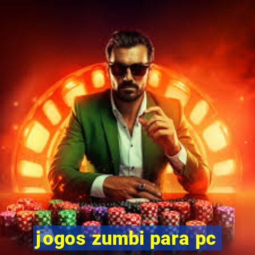 jogos zumbi para pc