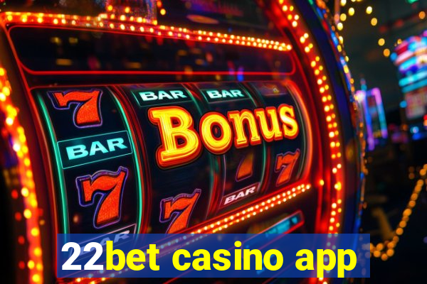 22bet casino app