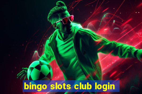 bingo slots club login