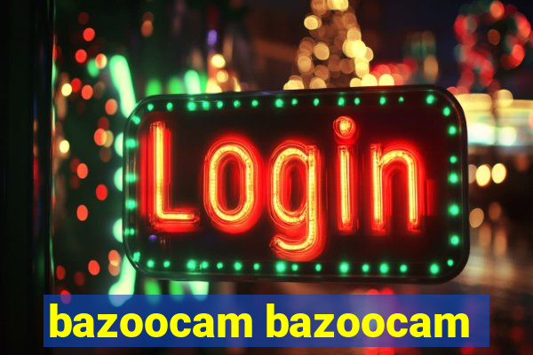 bazoocam bazoocam