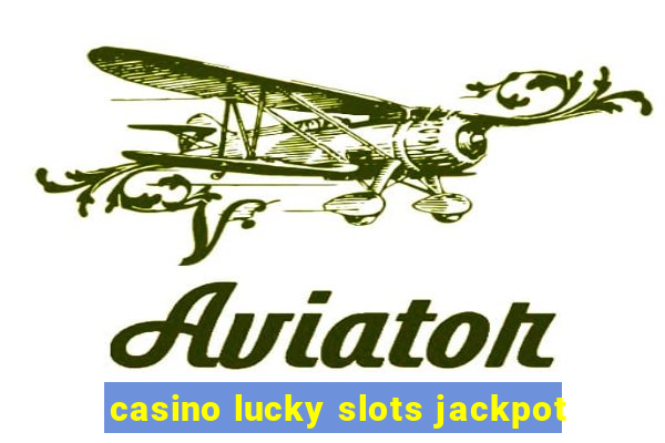 casino lucky slots jackpot