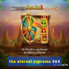 the eternal supreme 365