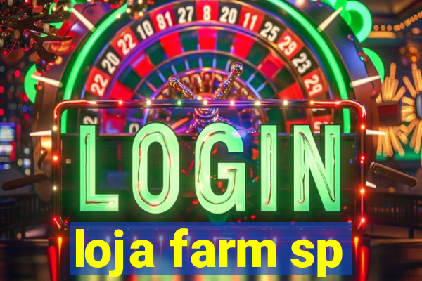 loja farm sp