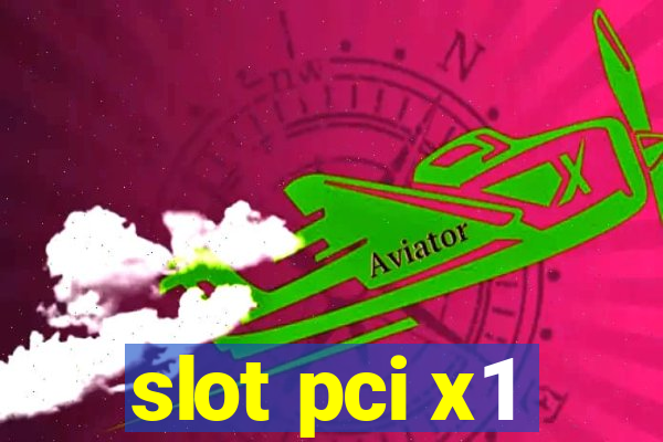 slot pci x1