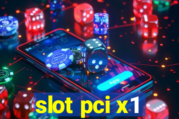 slot pci x1