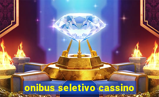 onibus seletivo cassino