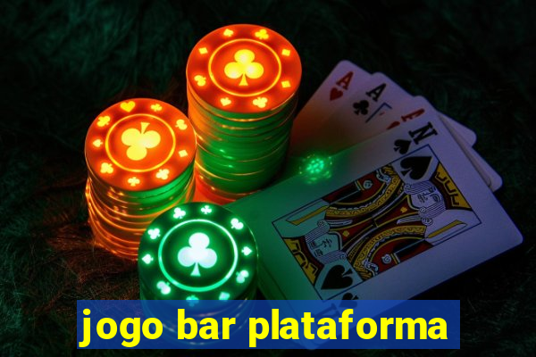 jogo bar plataforma