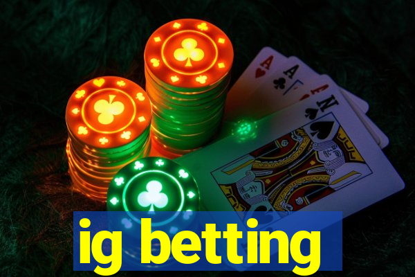 ig betting