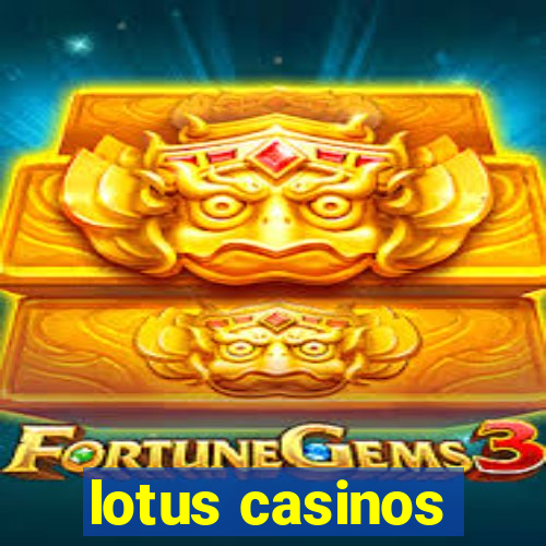 lotus casinos