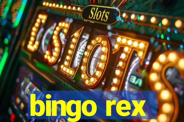 bingo rex