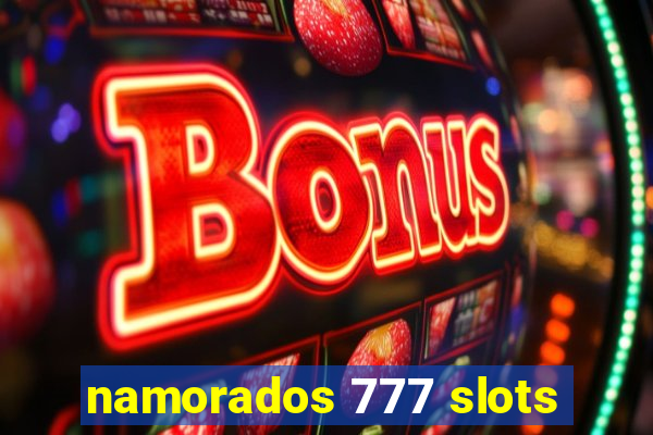 namorados 777 slots