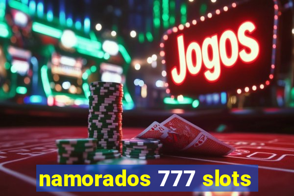 namorados 777 slots