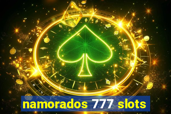 namorados 777 slots