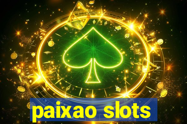 paixao slots