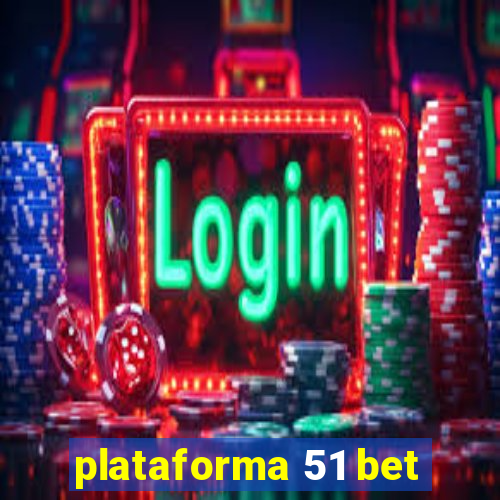 plataforma 51 bet