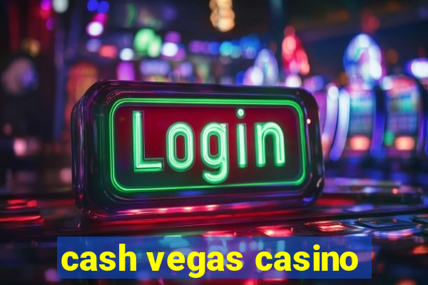 cash vegas casino