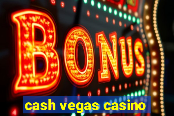 cash vegas casino