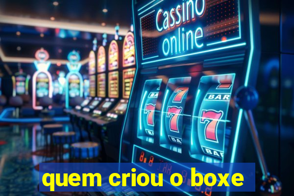 quem criou o boxe