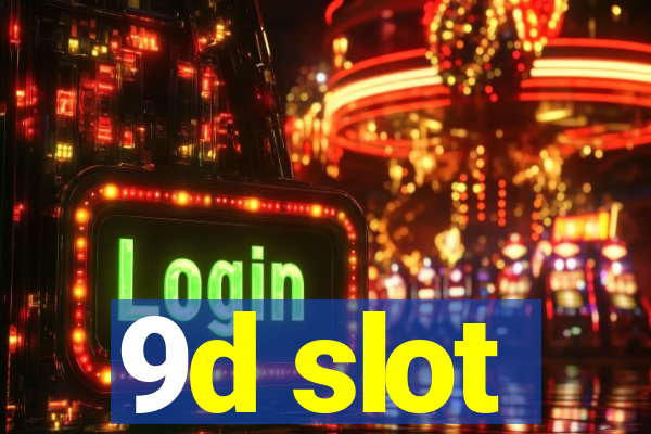 9d slot