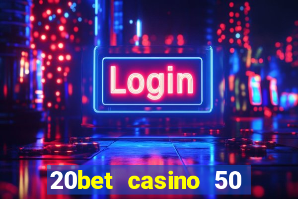 20bet casino 50 free spins