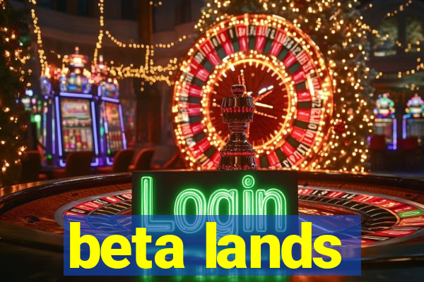 beta lands