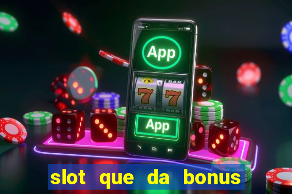 slot que da bonus de cadastro