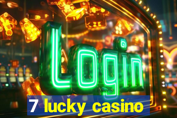 7 lucky casino