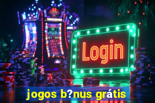 jogos b?nus grátis