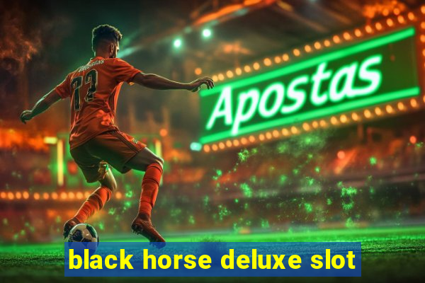 black horse deluxe slot