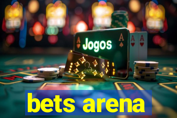 bets arena