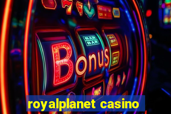 royalplanet casino