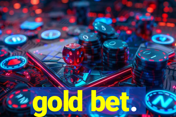 gold bet.