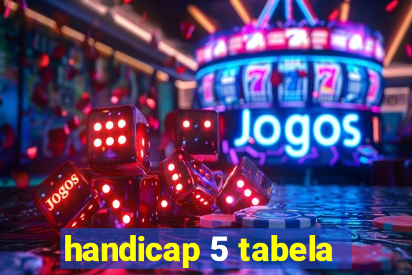 handicap 5 tabela