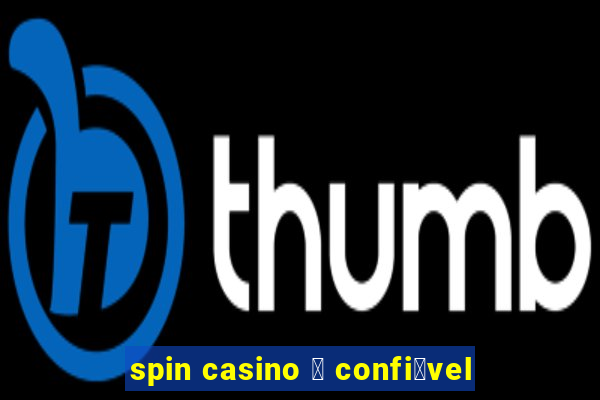 spin casino 茅 confi谩vel