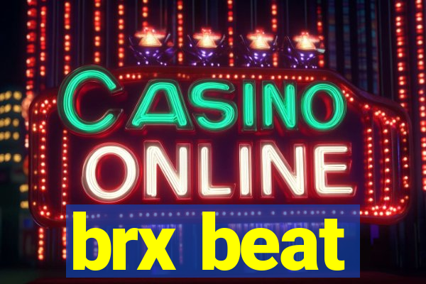 brx beat