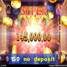 150 no deposit bonus rich casino