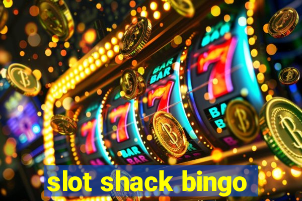 slot shack bingo