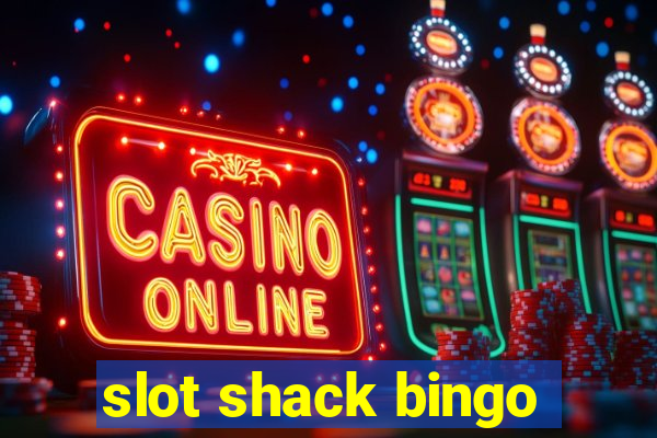 slot shack bingo