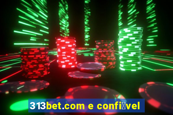 313bet.com e confi谩vel