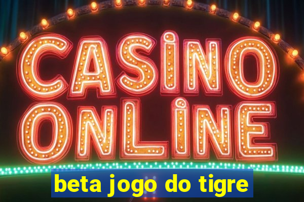 beta jogo do tigre